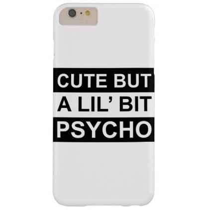 cute but a lil' bit psycho barely there iPhone 6 plus case