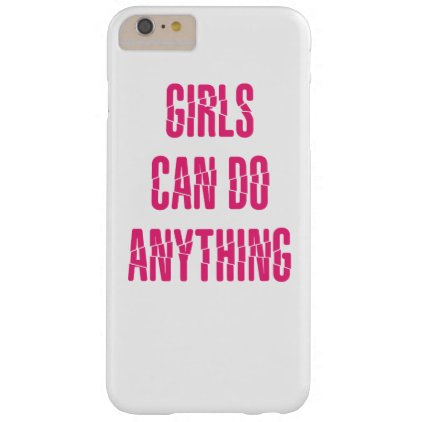 girls can do anything barely there iPhone 6 plus case