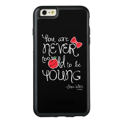 Snow White | You Are Never To Old To Be Young OtterBox iPhone 6/6s Plus Case