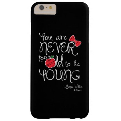 Snow White | You Are Never To Old To Be Young Barely There iPhone 6 Plus Case