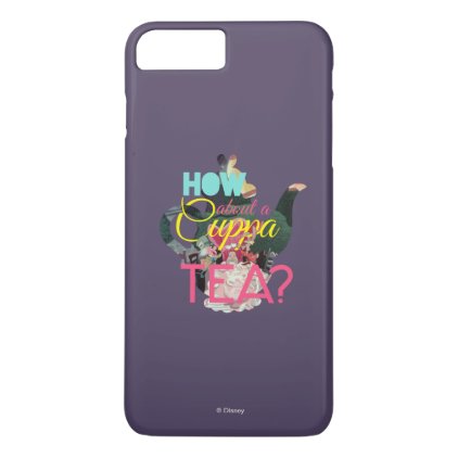 Alice In Wonderland | How About A Cuppa Tea? iPhone 7 Plus Case