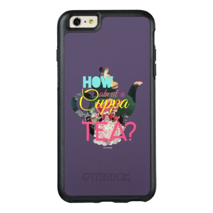 Alice In Wonderland | How About A Cuppa Tea? OtterBox iPhone 6/6s Plus Case