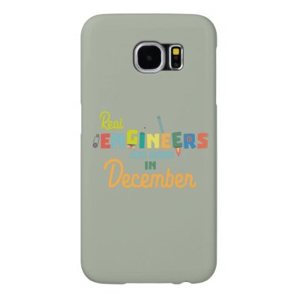 Engineers are born in December Z6r6a Samsung Galaxy S6 Case