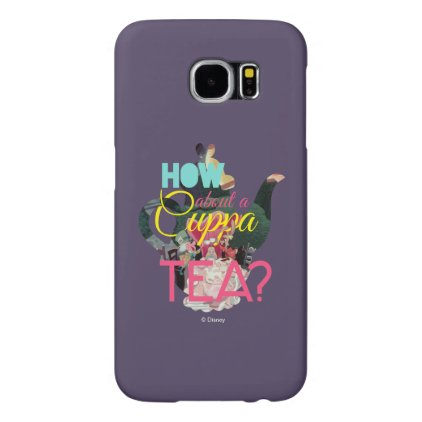 Alice In Wonderland | How About A Cuppa Tea? Samsung Galaxy S6 Case