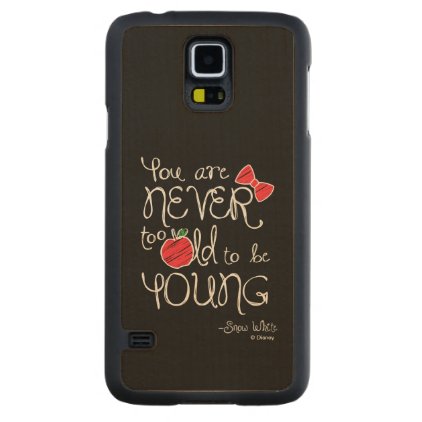 Snow White | You Are Never To Old To Be Young Carved® Maple Galaxy S5 Slim Case