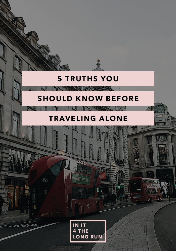 5 Truths You Should Know Before Traveling Alone
