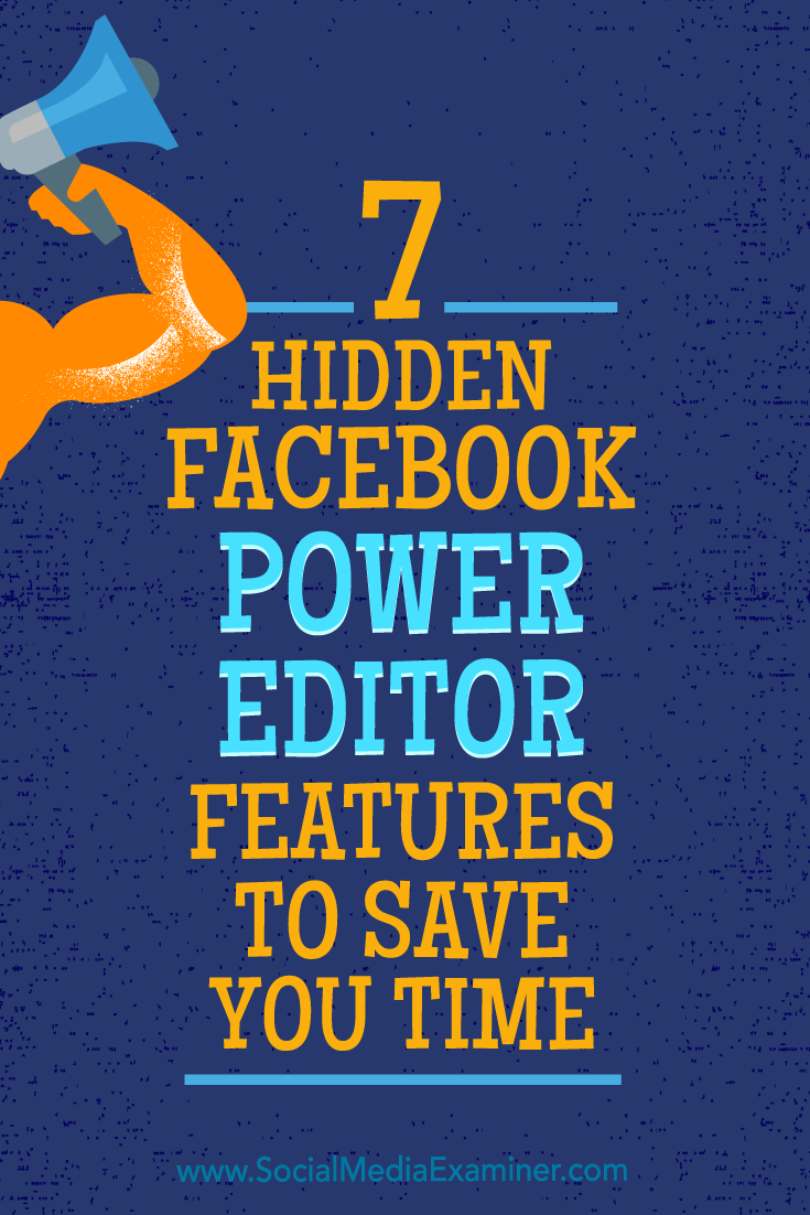 7 Hidden Facebook Power Editor Features to Save You Time by JD Prater on Social Media Examiner.