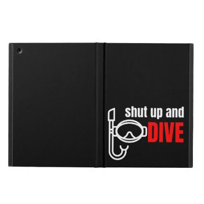 Shut up and dive case for iPad air