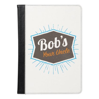 Bob's Your Uncle Funny Man Named Bob Joke iPad Air Case