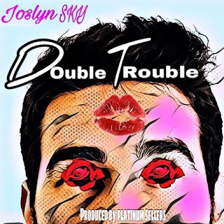 New Music: Joslyn Sky – Double Trouble