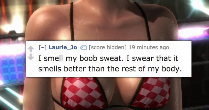 women describe the weird things they do like smelling their own boob sweat