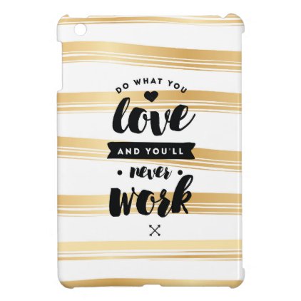 Do What You Love Gold Stripes iPad Case | Quotes