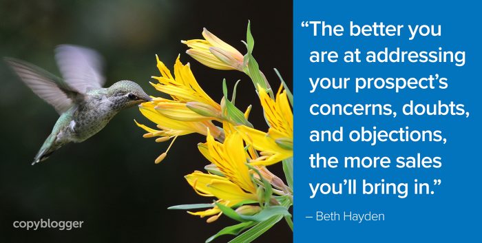 "The better you are at addressing your prospect’s concerns, doubts, and objections, the more sales you’ll bring in." – Beth Hayden