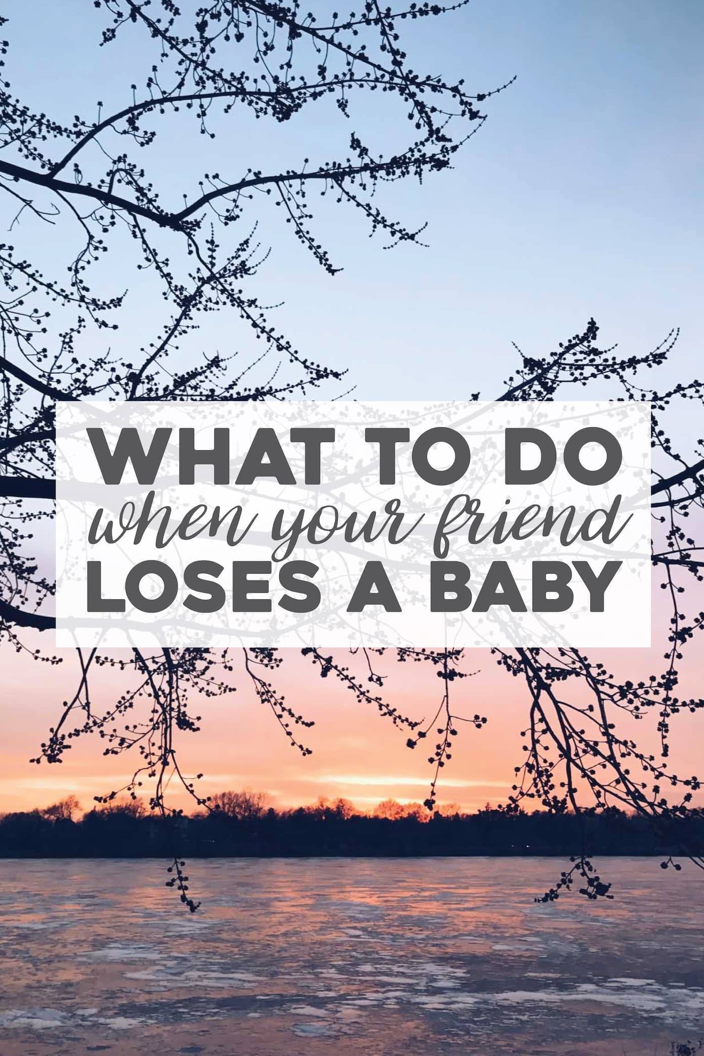 What To Do When a Friend Loses a Baby | pinchofyum.com