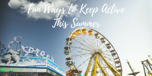 Bryan Lockley- Fun Ways to Keep Active This Summer