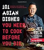 101 Asian Dishes You Need to Cook Before You Die
