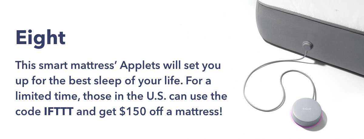 Use code IFTTT for $150 off an Eight mattress - U.S. only