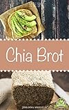Chia Brot - 30 leckere Ideen zum Nachbacken. Ideal für Anfänger