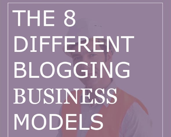 The 8 Different Blogging Business Models