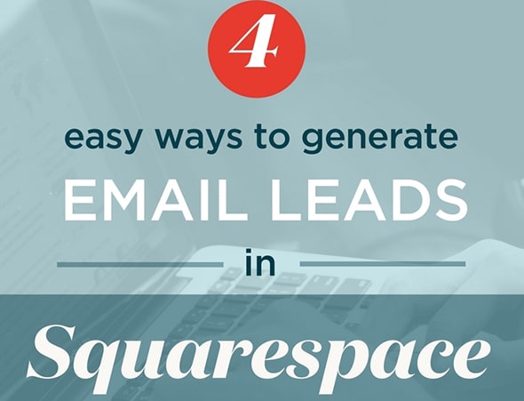 4 Easy Ways to Generate Email Leads in Squarespace