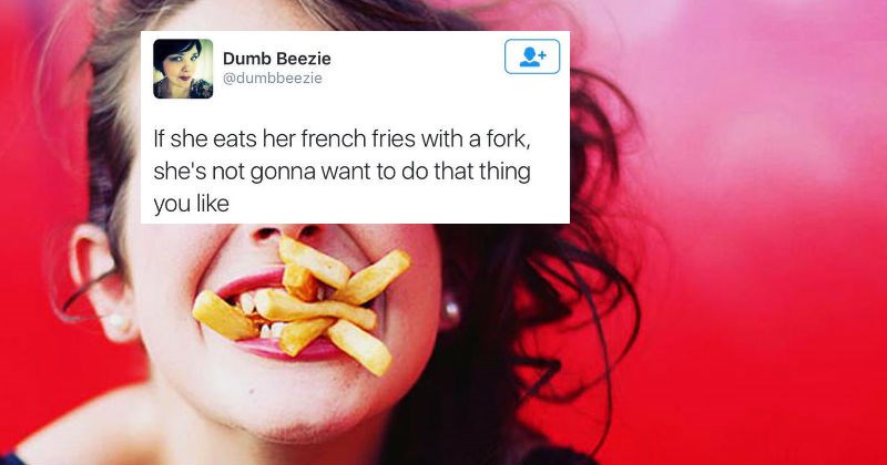 Funny twitter moments that will keep you entertained - girl eating fries and how if she uses a fork she is not going to do that thing you like.