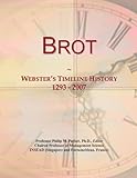 Brot: Webster's Timeline History, 1293 - 2007