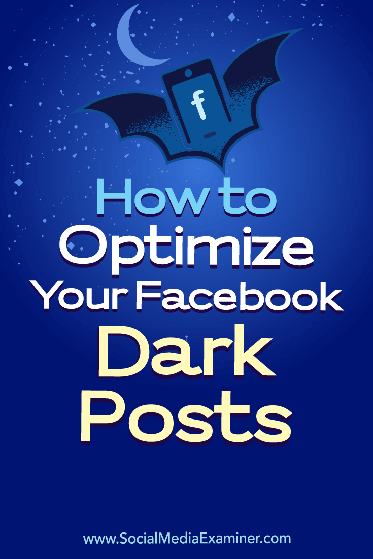 How to Optimize Your Facebook Dark Posts by Eleanor Pierce on Social Media Examiner.