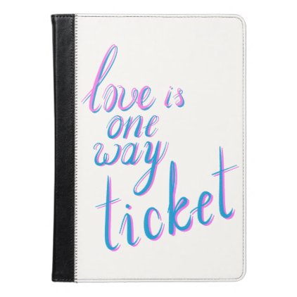 Love is one way ticket iPad air case