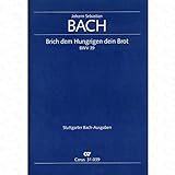 KANTATE 39 BRICH DEM HUNGRIGEN DEIN BROT BWV 39 - arrangiert für Soli - Gemischter Chor - Orchester [Noten/Sheetmusic] Komponist : BACH JOHANN SEBASTIAN aus der Reihe: STUTTGARTER BACH AUSGABEN