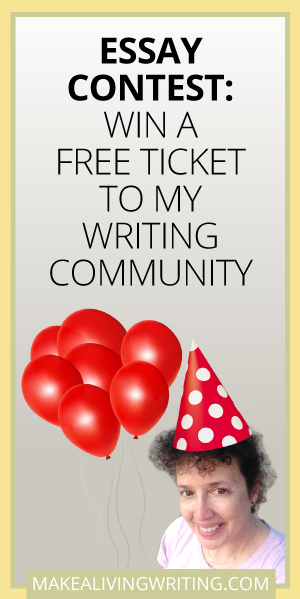 Essay Contest: Win a Free Ticket to My Writing Community. Makealivingwriting.com