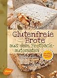 Glutenfreie Brote aus dem Brotbackautomaten: Mit süßen Broten und Kuchen