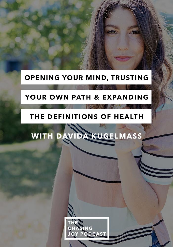 Opening Your Mind, Trusting Your Own Path and Expanding the Definitions of Health with Davida Kugelmass