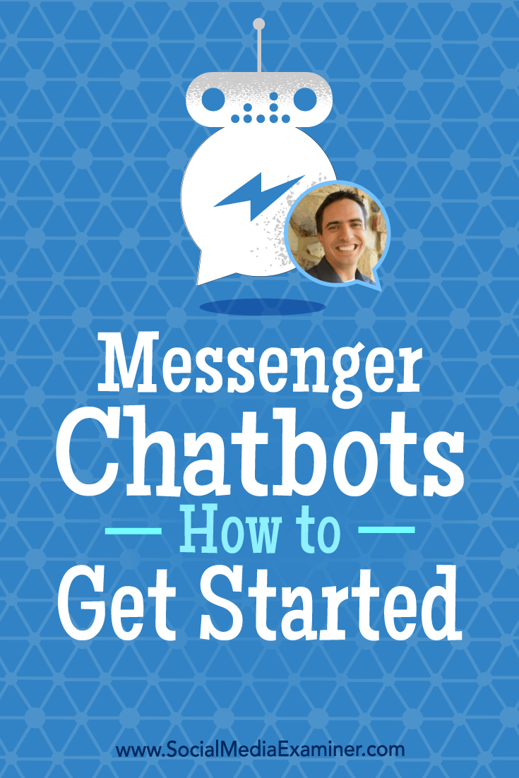 Messenger Chatbots: How to Get Started featuring insights from Ben Beck on the Social Media Marketing Podcast.