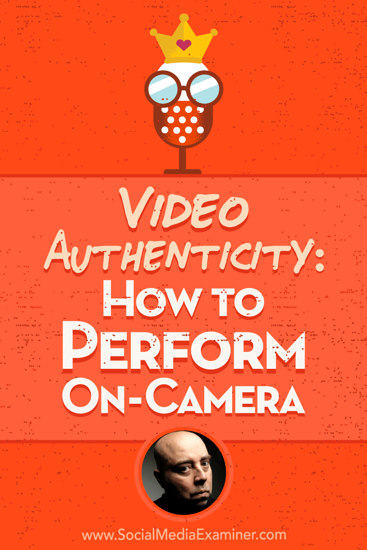 Video Authenticity: How to Perform On-Camera featuring insights from David H Lawrence XVII on the Social Media Marketing Podcast.