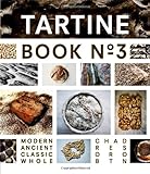 Tartine: Book No. 3: Ancient Modern Classic Whole
