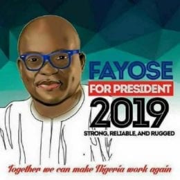 Fayose For President 2019: Strong Reasons It May Be A Futile Venture