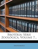 Brot RIA: S Rie Zool Gica, Volume 7...