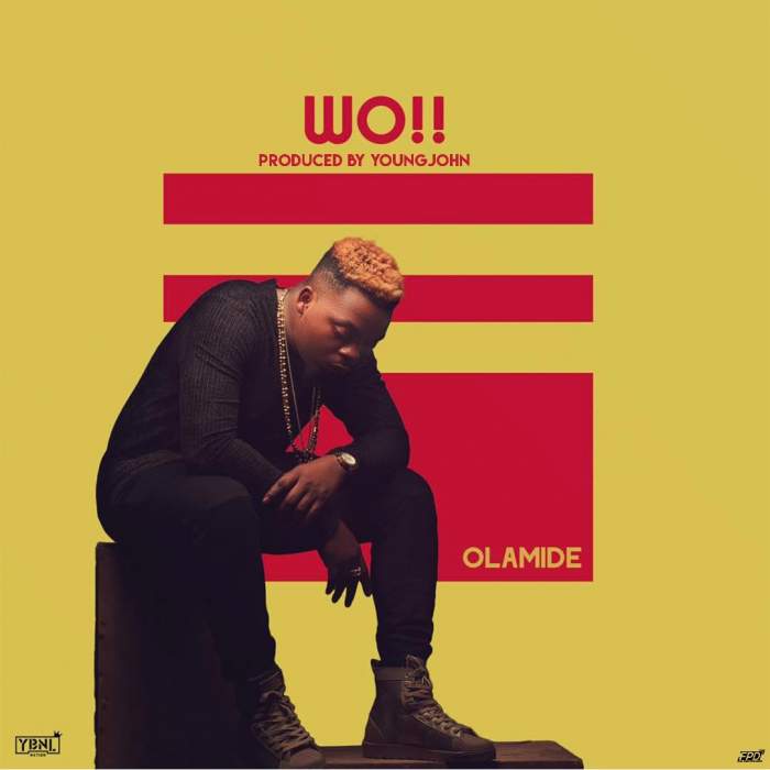 Music: Olamide - Wo! [Prod. by Young John]