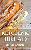 Ketogenic Bread: 50 of the Most Delicious Keto Bread Recipes: Created By Expert Low Carb Chef To Curb Your Bread Cravings (Ketogenic bread, Low Carb Bread, ... Bread Recipes, Keto Bread) (English Edition)