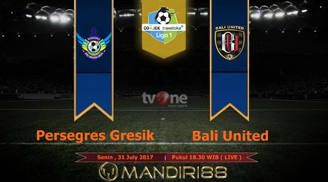 Prediksi Bola : Persegres Gresik Vs Bali United , Senin 31 July 2017 Pukul 18.30 WIB @ TVONE
