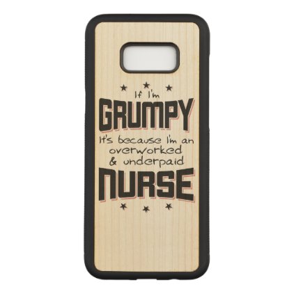 GRUMPY overworked underpaid NURSE (blk) Carved Samsung Galaxy S8+ Case