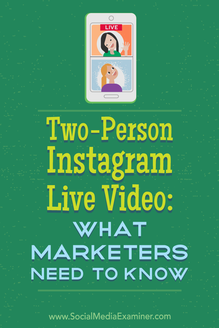 Two-Person Instagram Live Video: What Marketers Need to Know by Jenn Herman on Social Media Examiner.