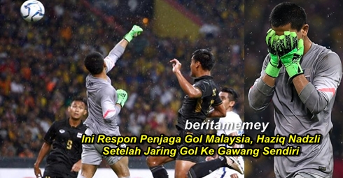 Ini Respon Penjaga Gol Malaysia, Haziq Nadzli Setelah Jaring Gol Ke Gawang Sendiri
