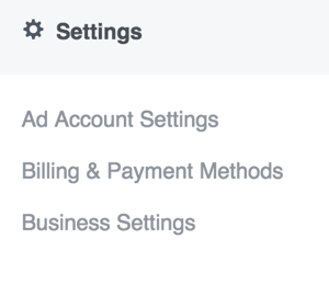 To update your settings in Facebook Ads Manager, open the main menu and select an option in the Settings section.