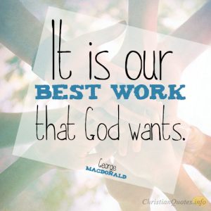 It is our best work that God wants