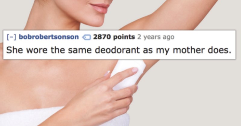 Pettiest Reasons People Ended Relationships - Girl wore the same deodorant as his mother