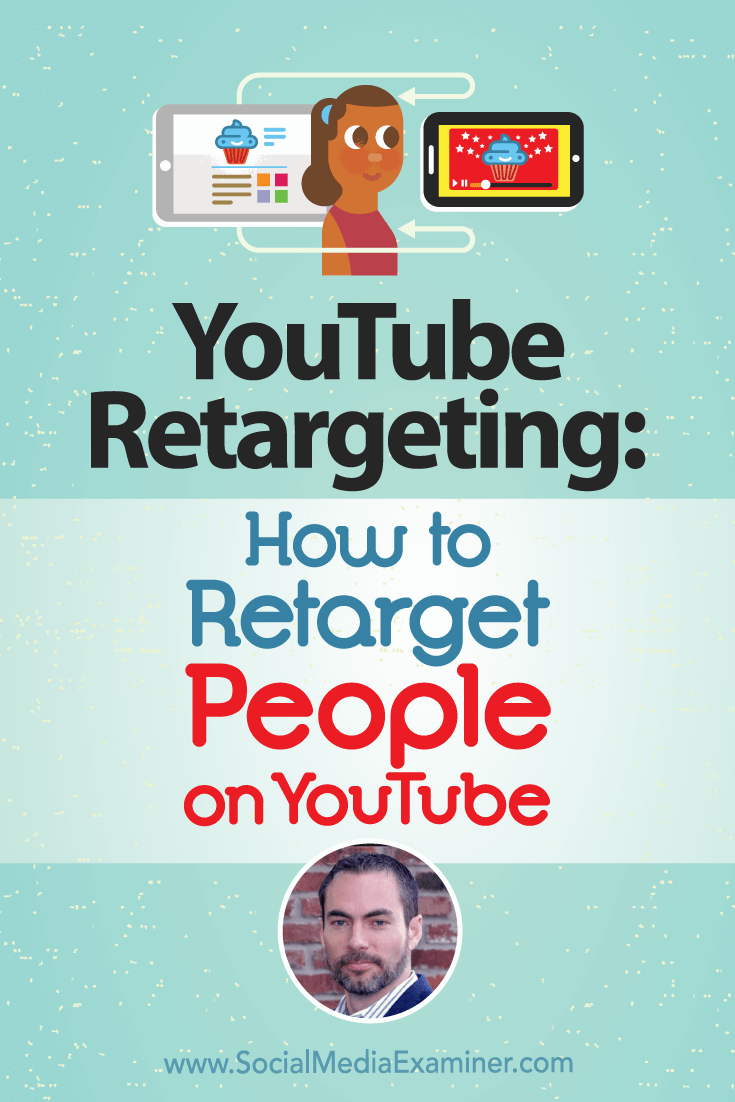 YouTube Remarketing: How to Retarget People on YouTube featuring Brett Curry on Social Media Examiner.