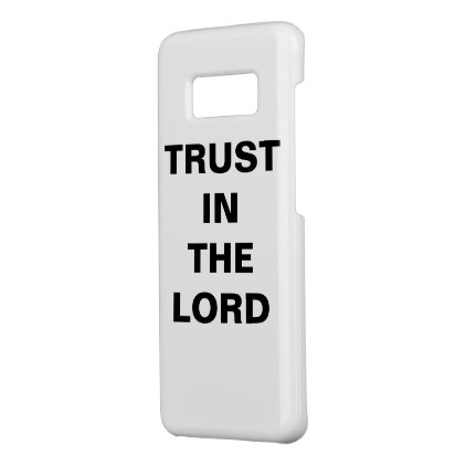&quot;Trust In The Lord&quot; Samsung Galaxy S8 Case