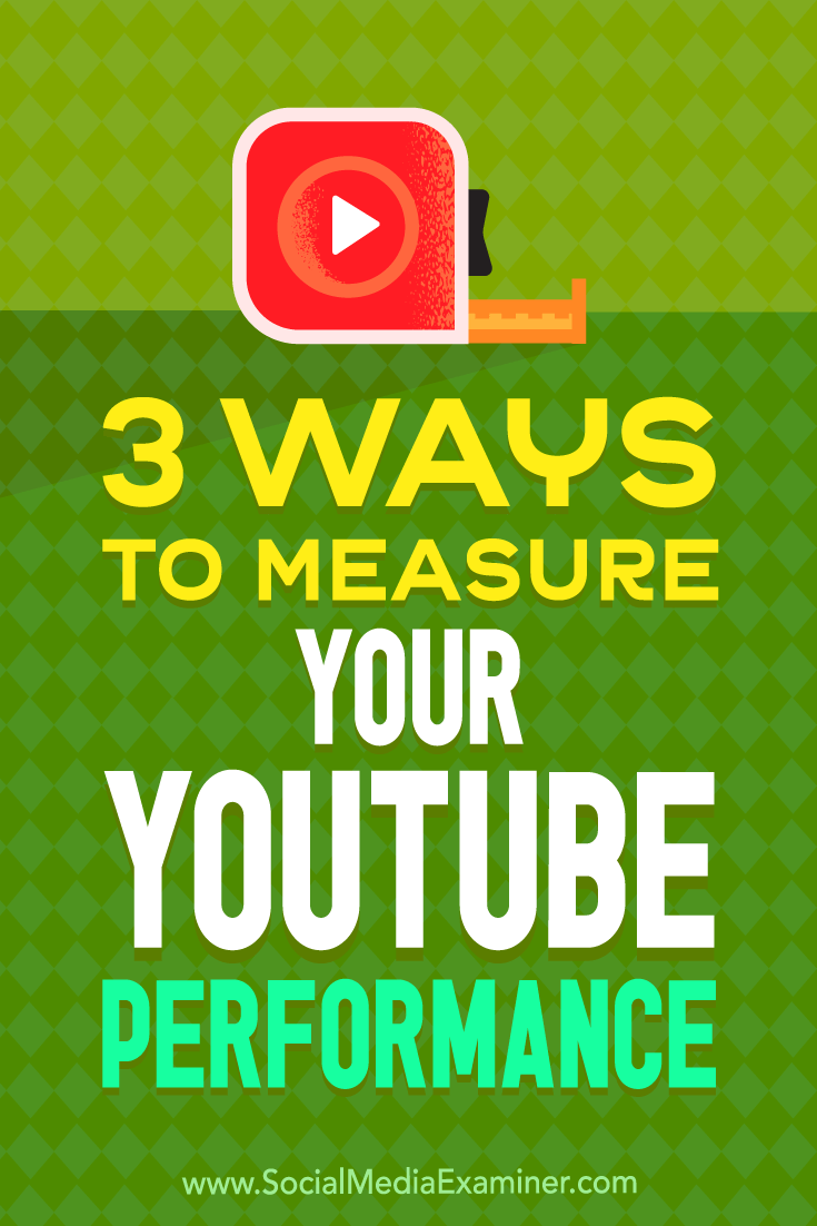 3 Ways to Measure Your YouTube Performance by Victor Blasco on Social Media Examiner.