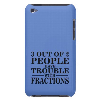3 out of 2 people have trouble with fractions iPod touch Case-Mate case